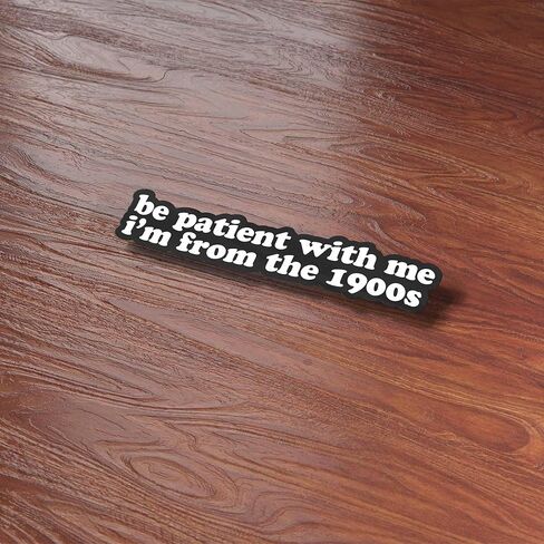 Be Patient with Me I'm from The 1900s Sticker - Funny Quote Decal for Hydroflask Water Bottle, 90s Kid Humor Gift for Millennials & Gen X in Saudi Arabia