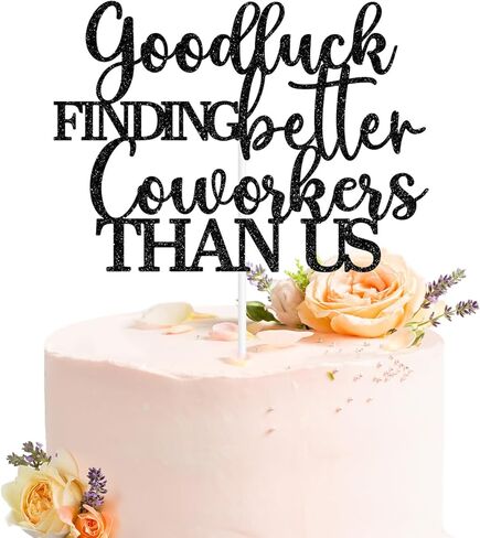 قطعة علوية للكيك من Good Luck Finding Better Than Us، ديكور كعكة ترك زميل العمل، الوداع/الذهاب بعيدًا/الوداع/ديكورات حفلات التقاعد in Kuwait