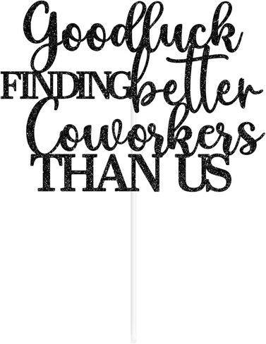 قطعة علوية للكيك من Good Luck Finding Better Than Us، ديكور كعكة ترك زميل العمل، الوداع/الذهاب بعيدًا/الوداع/ديكورات حفلات التقاعد in Kuwait