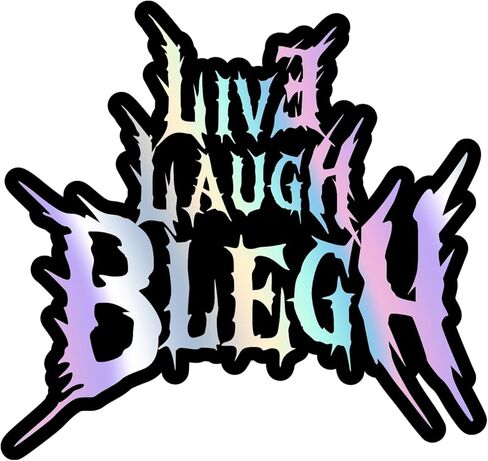 Live Laugh Blegh Holographic Sticker, Death Metal Sticker, Metalcore Sticker, Heavy Metal Sticker, Live Laugh Love Sticker, Funny Sticker in Saudi Arabia
