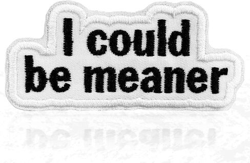 I Could Be Meaner Patch,3 Inches Sew On Iron On Sarcastic Cutesy Girl Women Rights Embroidered Patches for Backpack, Jacket, Hat, Jeans DIY Clothes Accessory Repair Gift for Men Women Size 3 Inch in Saudi Arabia