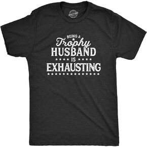 Mens Being A Trophy Husband is Exhausting Tshirt Funny Wedding Anniversary Graphic Tee