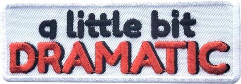 A Little Bit Dramatic Patch, 3.5 inches - Iron-On/Sew-On, Funny Patch Embroidered Patch for Tote Bag, Jeans, Backpacks in Saudi Arabia