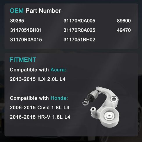 39385 Belt Tensioner Assembly with Pulley (1.8L 2.0L L4) For Honda Civic 2006-2015,HR-V 2016-2018,For Acura ILX 2013-2015 3117051BH01 31170R0A015 31170R0A005 31170R0A025 3117051BH02 89600 in Saudi Arabia