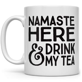 Namaste Here and Drink My Tea Coffee Mug for Yoga Teacher, Yogi, Friend, Tea Lover (11oz)