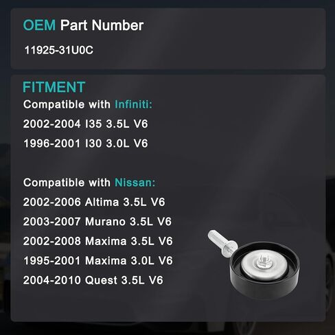 11925-31U0C حزام محرك بكرة المهمل قابل للتعديل (3.0L 3.5L V6) لنيسان ألتيما 2002-2006، مورانو 2003-2007، كويست 2004-2010، ماكسيما 1995-2008، لإنفينيتي I35 2002-2004، I30 1996-2001 in Saudi Arabia