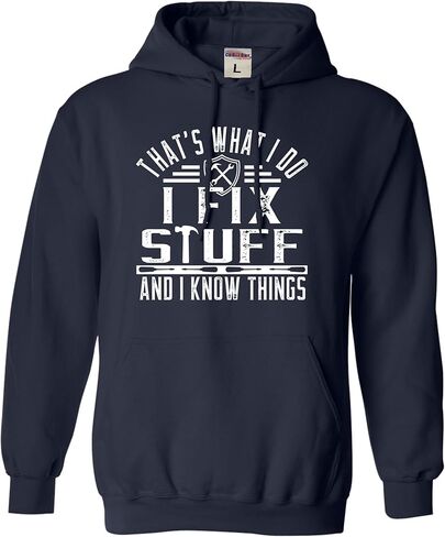 Go All Out That's What I Do I Fix Stuff And I Know Things Funny Mens Sweatshirt Hoodie in Saudi Arabia
