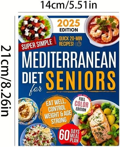 Mediterranean Diet Cookbook for Seniors: 60 Easy 20-Minute Recipes with Meal Plans and Nutritional Guidance for Healthy Aging in Saudi Arabia