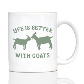 Life is Better with Goats - Funny Coffee Mug - Goat Gifts and Decor for Women and Men - 11oz White Ceramic Mug