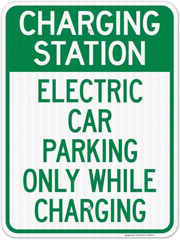 Charging Station Electric Car Parking Only While Charging Sign, 12x18 Inches, 3M EGP Reflective .063 Aluminum, Fade Resistant, Made in USA in Saudi Arabia
