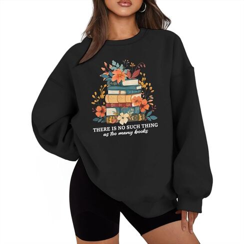 There Is No Such Things As Too Many Books Sweatshirts for Women Book Lover Librarian Reading Pullovers Plus Size in Saudi Arabia