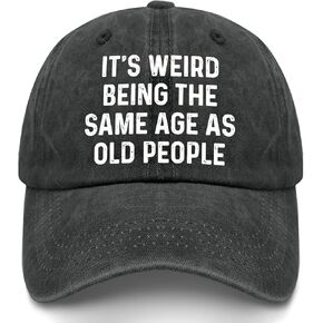 Its weirds Being The Same-Age As-Old People Hats for Men Low Profile Washed in Kuwait