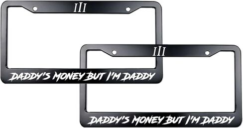 إطار لوحة ترخيص Daddy's Money But I'm Daddy الأصلي - 12x6 بوصة من الفولاذ الأسود - ملحق سيارة مضحك للوحات القياسية in Saudi Arabia