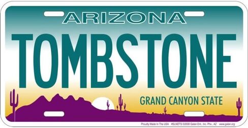 Signs 4 Fun Parody License Plate - AZ - Tombstone - 12" x 6" Decorative License Plate Wall Decor - Decoration Plate Man Cave + Garage - Made in The USA in Saudi Arabia