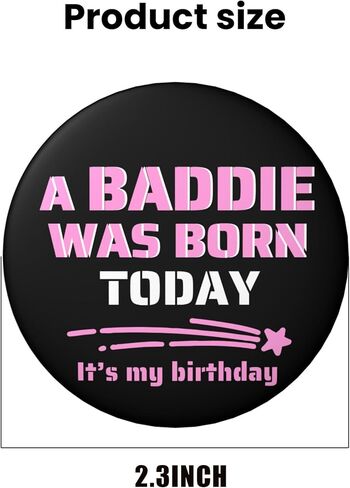 Birthday Pin – “A Baddie Was Born Today" Funny It’s My Birthday Button Badge for Women Girls Teens, Black & Pink Party Photo Prop & Gift Bag Accessory, 2.25 Inch in Saudi Arabia