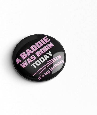 Birthday Pin – “A Baddie Was Born Today" Funny It’s My Birthday Button Badge for Women Girls Teens, Black & Pink Party Photo Prop & Gift Bag Accessory, 2.25 Inch in Saudi Arabia