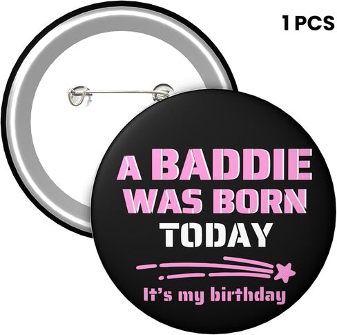 Birthday Pin – “A Baddie Was Born Today" Funny It’s My Birthday Button Badge for Women Girls Teens, Black & Pink Party Photo Prop & Gift Bag Accessory, 2.25 Inch in Saudi Arabia