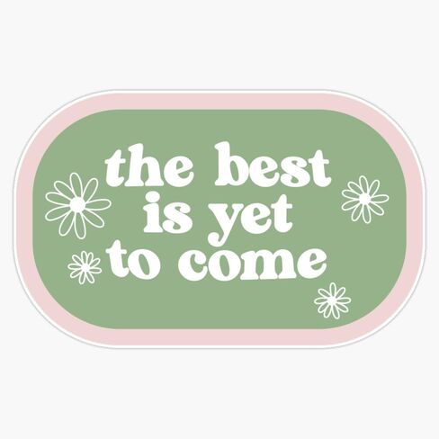 The Best Is Yet To Come - Green And Pink Stamp Sticker Vinyl Waterproof Sticker Decal Car Laptop Wall Window Bumper Sticker 5" in Saudi Arabia