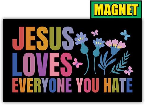 [7.5"x4.5"] Jesus Loves Everyone You Hate Bumper Magnet Funny Progressive Christian Magnet God Religious Decal Equality Liberal Social Justice Activist Gift for Car Truck Fridge in Saudi Arabia