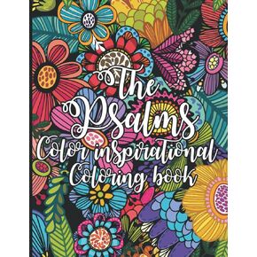 The Psalms Inspirational Coloring Book: This Book Will Help To Reduce Stress & Improve Inner Peace