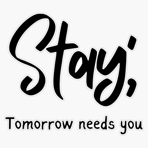Stay Tomorrow Needs You Sticker Vinyl Waterproof Sticker Decal Car Laptop Wall Window Bumper Sticker 5" in Saudi Arabia
