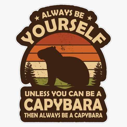 Magnet Always Be Yourself Capybara Magnet Vinyl Decal Sticker 5" in Saudi Arabia