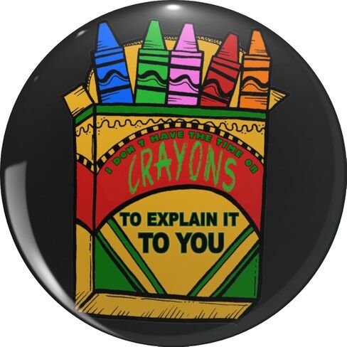 I Don't Have Time Crayons Explain Sarcastic Funny Adult Humor Office Joke Gift Pin Lapel Pin Brooch Steel Pins Badge 0.75" in Saudi Arabia