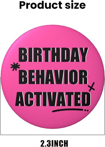 Birthday Pin – “Birthday Behavior Activated" Button Badge, Hot Pink Funny Happy Birthday Pin for Women Men Girls Teens, Party Photo Prop & Gift Bag Accessory, 2.25Inch in Saudi Arabia