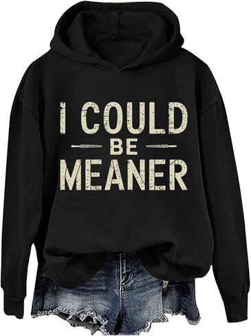 I Could Be Meaner Sweatshirt & Hoodie Vintage Letter Print Graphic Sarcasm Quote Casual Long Sleeve Shirt in Saudi Arabia