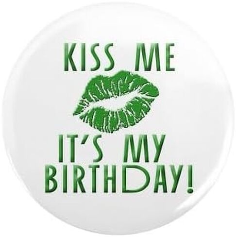 CafePress Green Kiss Me It's My Birthday 2.25 Button 2.25" Round Pinback Button in Saudi Arabia