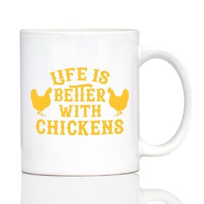 Life is Better with Chickens - Funny Coffee Mug - Chicken Themed Decor & Mama Hen Gifts for Women - 11oz White Ceramic Mug