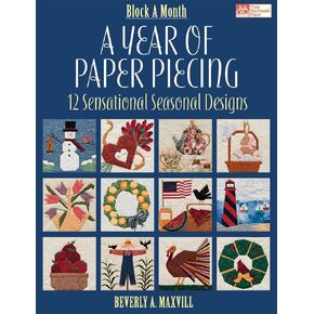 A Year of Paper Piecing: 12 Sensational Seasonal Designs (Block a Month)