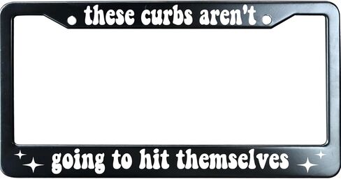 These Curbs aren't Going to Hit Themselves Matte Black License Plate Frame Cover Humor Funny, Heavy Duty Stainless Steel Auto Car Tag Frame with 2 Holes & Free Screws in Saudi Arabia