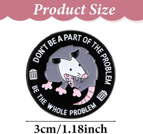 Sarcastic Opossum Enamel Pins for Adults, "Don’t Be A Part Of The Problem" Funny Pins for Backpacks, Funny Opossum Lapel Pin, Cute & Weird Possum Gift, Sarcastic Dark Humor Collectible Brooch in Saudi Arabia