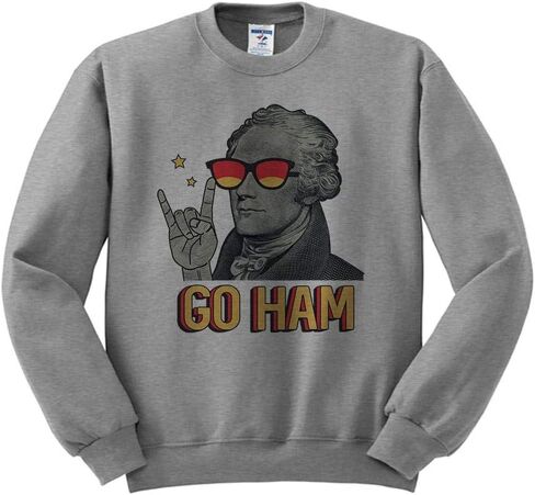 Go Ham Alexander Hamilton Funny Sweatshirt Unisex in Saudi Arabia