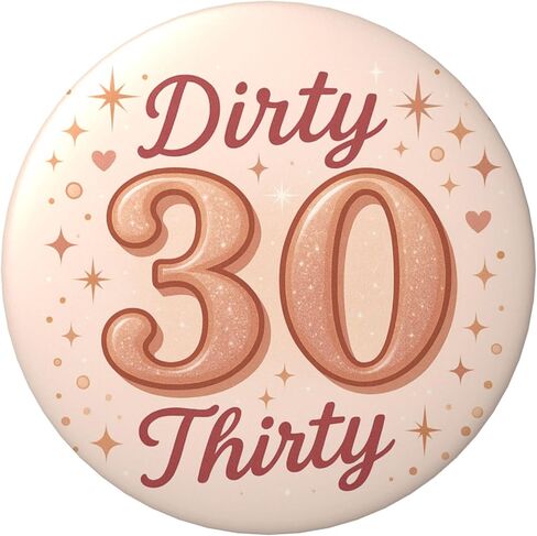 Dirty 30 Birthday Pin – Dirty Thirty Happy Birthday Button Badge, Rose Gold Blush Party Decor for 30th Milestone Celebration, Sparkly Photo Booth Prop & Gift Bag Favor Keepsake, 2.25 Inch in Saudi Arabia