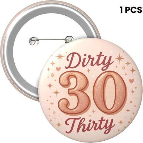 Dirty 30 Birthday Pin – Dirty Thirty Happy Birthday Button Badge, Rose Gold Blush Party Decor for 30th Milestone Celebration, Sparkly Photo Booth Prop & Gift Bag Favor Keepsake, 2.25 Inch in Saudi Arabia