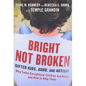 Bright Not Broken: Gifted Kids, ADHD, and Autism