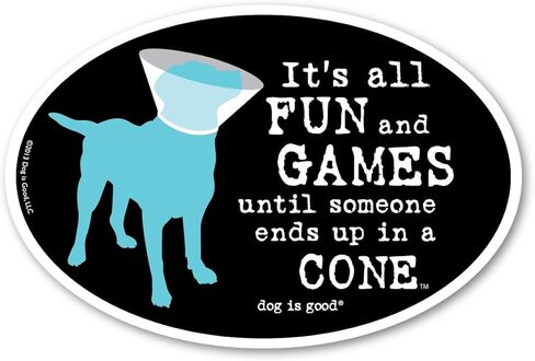 Dog is Good Oval Car Magnet It's All Fun and Games Until Someone Ends up in a Cone - Great Gift for Dog Lovers, 4x6 Inches in Kuwait