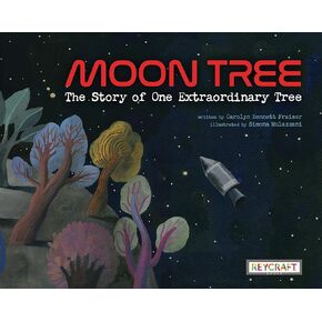 Moon Tree | Juvenile Nonfiction of History, Technology, Aeronautics, Science & Nature | Reading Age 7-10 | Grade Level 2-3 | Reycraft Books