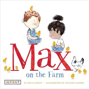 Max On the Farm (Max and Friends Book 3) | Beginner Juvenile Fiction of Social Issues and Friendship | Reading Age 2-5 | Grade Level 2-3 | Reycraft Books