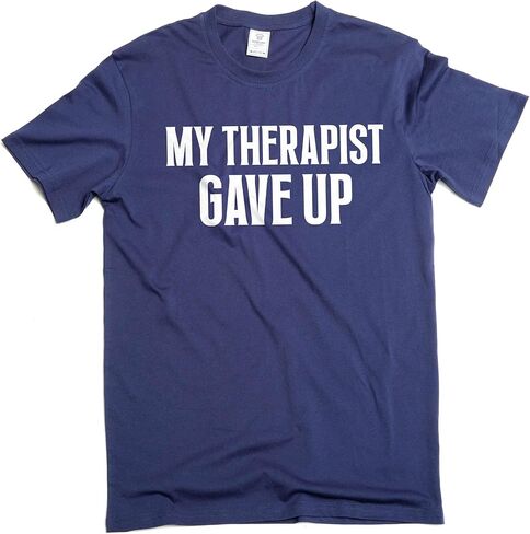 Men's Funny My Therapist gave up T-Shirt Humorous Therapy Good Mood tee Shirt in Saudi Arabia