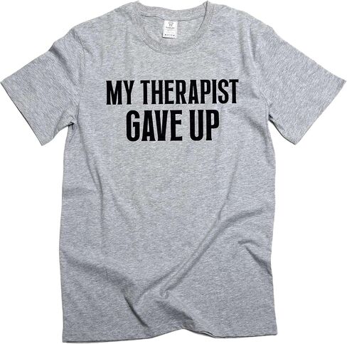 Men's Funny My Therapist gave up T-Shirt Humorous Therapy Good Mood tee Shirt in Saudi Arabia