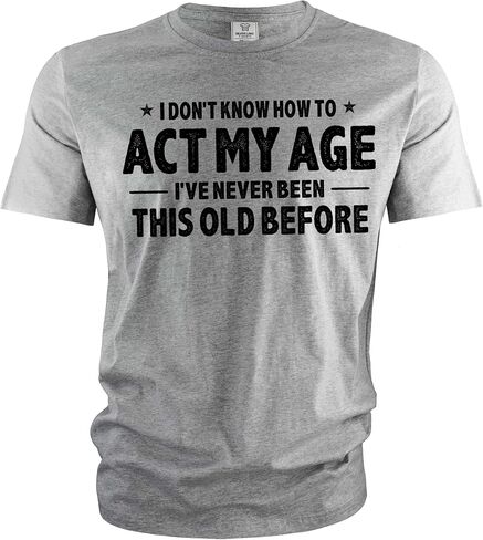 Men's Funny Birthday T-Shirt act My Age Bday Anniversary Funny Gift Grandpa dad Husband tee Shirt in Saudi Arabia