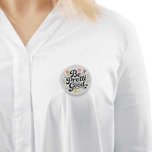 Be Pretty Good Pin Be Pretty Be Good Pin Button Be Pretti Good Badge 2.3in in Kuwait