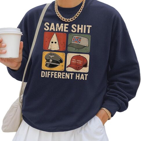 Same Shit Different Hat Sweatshirt – Funny Political Protest Pullover – Anti Extremism Retro Crewneck for Women in Kuwait