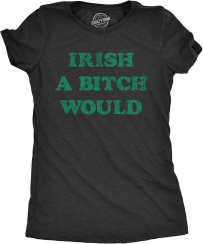 Womens Funny T Shirts Irish A Bitch Would St Patricks Day Novelty Tee in Saudi Arabia