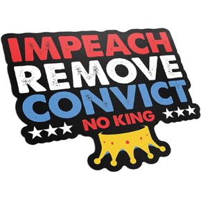 ملصق Impeach Remove Convict NO King - ملصق فينيل سياسي وطني مقاس 5 بوصات - ملصق مقاوم للماء مضاد لترامب لأجهزة الكمبيوتر المحمولة، والمصدات، وزجاجات المياه - هدية فنية احتجاجية - MKS2318 in Kuwait
