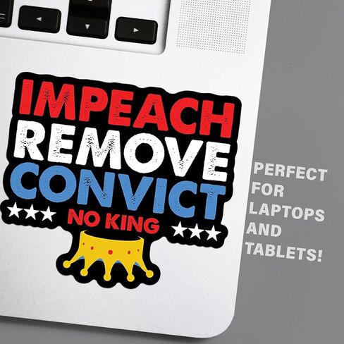 ملصق Impeach Remove Convict NO King - ملصق فينيل سياسي وطني مقاس 5 بوصات - ملصق مقاوم للماء مضاد لترامب لأجهزة الكمبيوتر المحمولة، والمصدات، وزجاجات المياه - هدية فنية احتجاجية - MKS2318 in Saudi Arabia