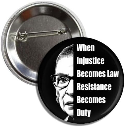 When Injustice Becomes Law Resistance Becomes Duty RBG Quote Pinback Button Badge, 2.25 Inch, Black and White in Saudi Arabia